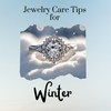 Jewelry Care Tips for Winter